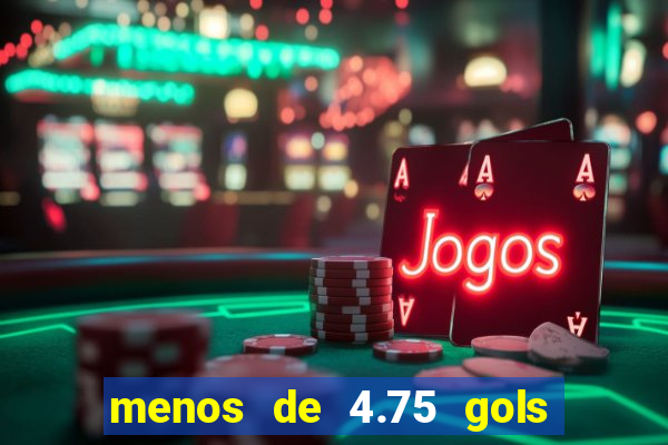 menos de 4.75 gols o que significa